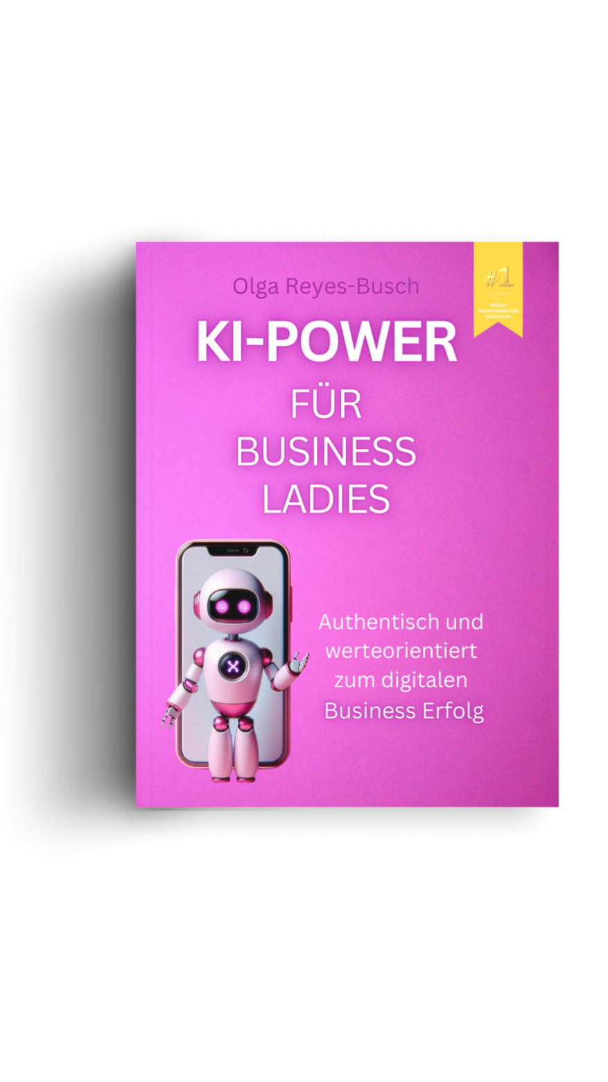 KI Power für Business Ladies: Das Must-have Buch für deinen Erfolg!